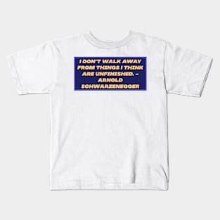 i don't walk away 4 Kids T-Shirt